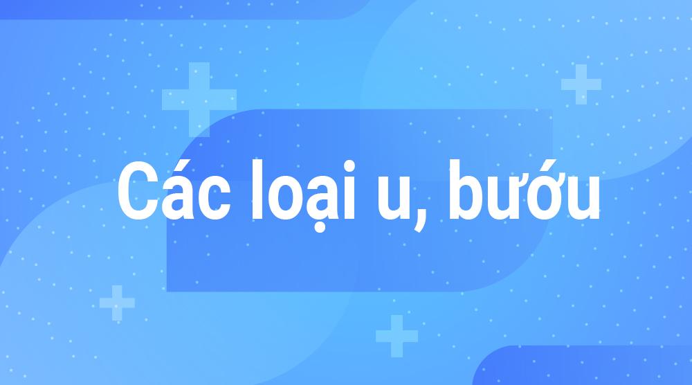 Các loại u, bướu