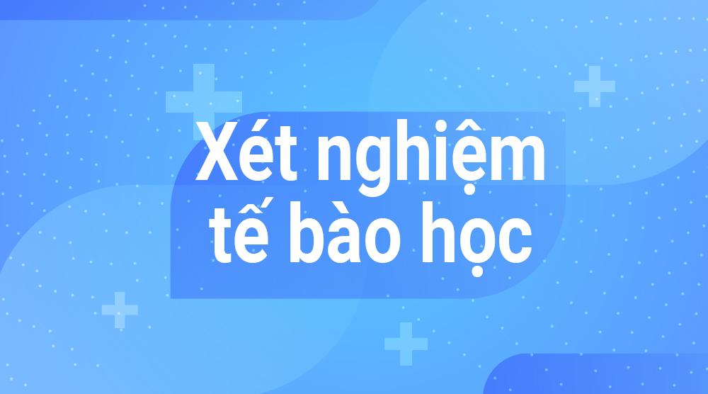 Tư vấn xét nghiệm tế bào học